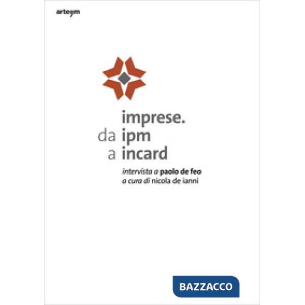 Imprese. Da IPM a Incard. Intervista a Paolo De Feo