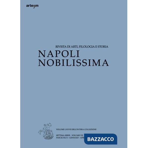 Napoli nobilissima. Rivista di arti, filologia e storia. Settima serie (2021). Vol. 7: Gennaio-aprile