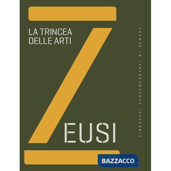 Zeusi. Linguaggi contemporanei di sempre. Vol. 11-12: La trincea delle arti