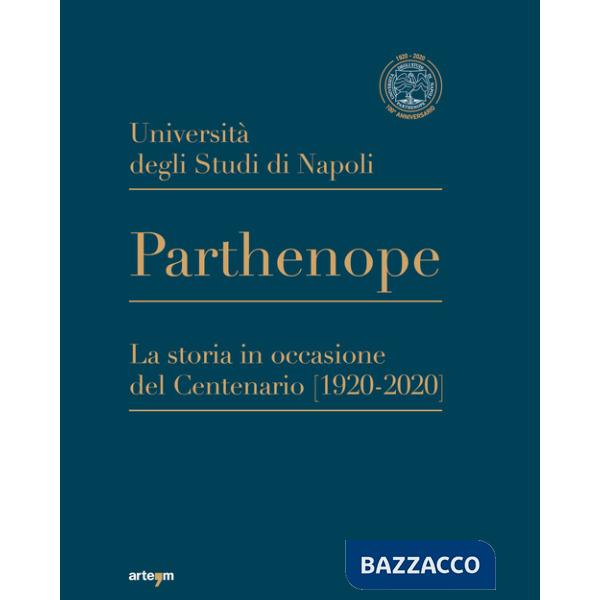 Università degli Studi di Napoli Parthenope. La storia in occasione del Centenario (1920-2020)
