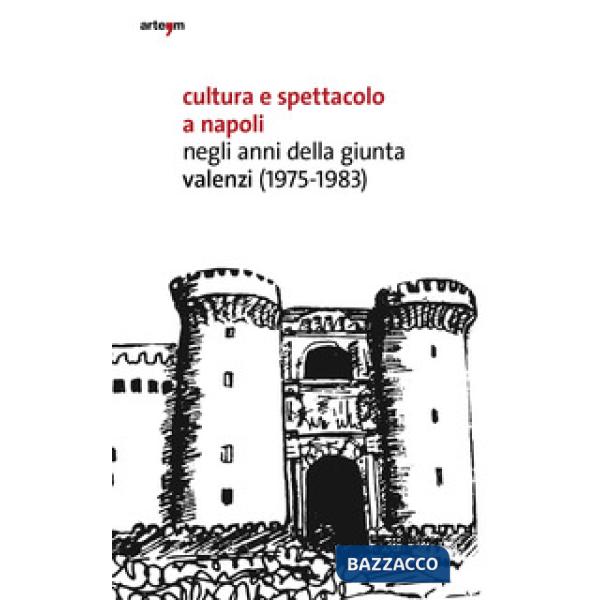 Cultura e spettacolo a Napoli negli anni della Giunta Valenzi (1975-1983)