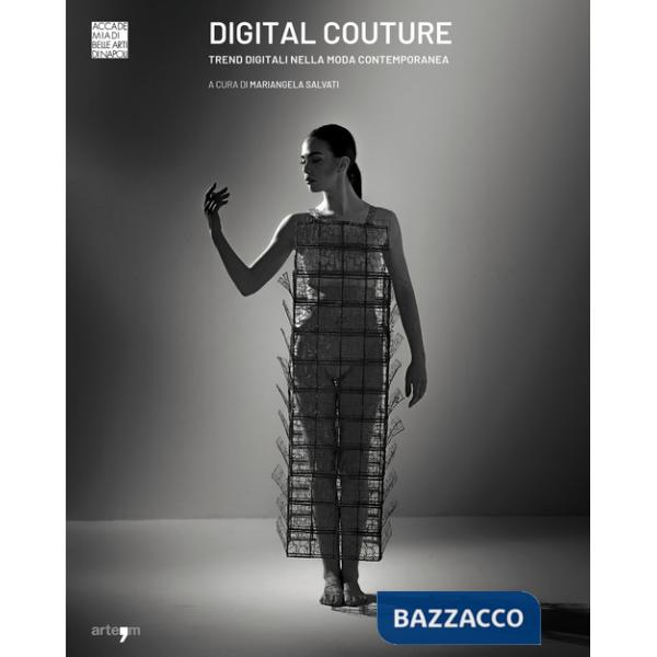 Digital Couture. Trend digitali nella moda contemporanea. Ediz. illustrata