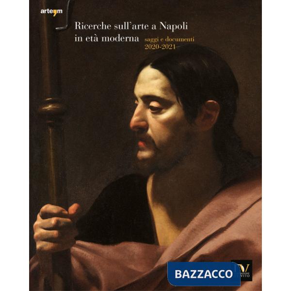 Ricerche sull'arte a Napoli in età moderna. Saggi e documenti 2020-2021
