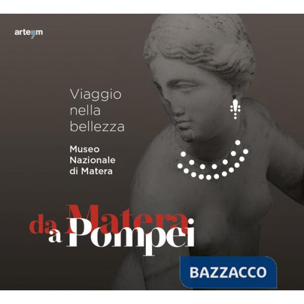 Da Matera a Pompei. Viaggio nella bellezza