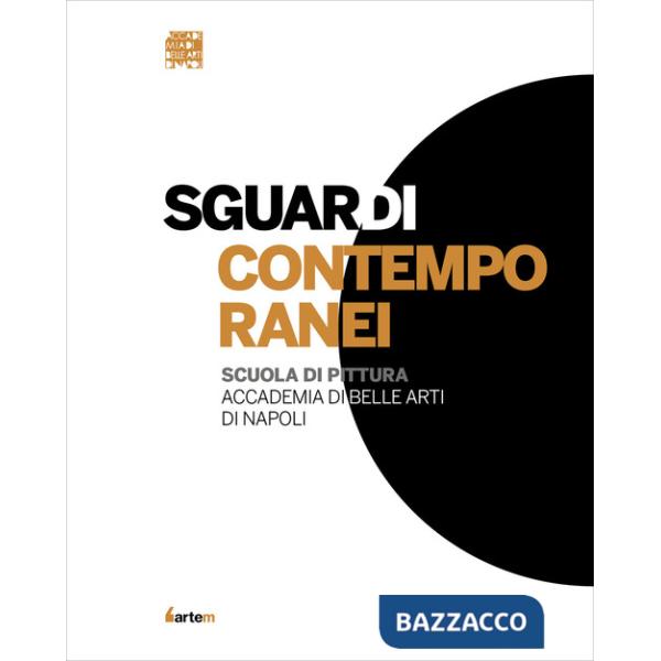 Sguardi contemporanei. Scuola di pittura Accademia di Belle Arti di Napoli