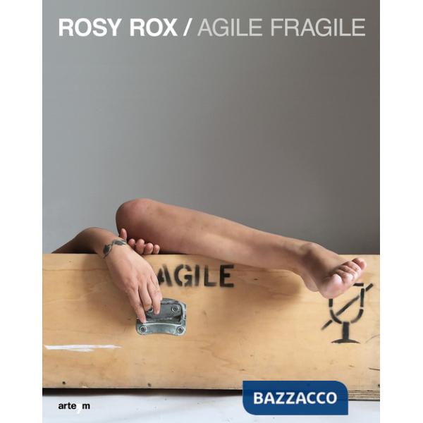 Rosy Rox. Agile fragile. Ediz. italiana e inglese