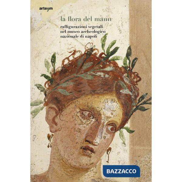 Flora del MANN. Raffigurazioni vegetali nel Museo Archeologico Nazionale di Napoli (La)