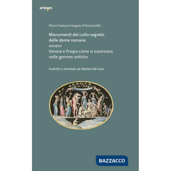 Monumenti del culto segreto delle dame romane ovvero Venere e Priapo come si osservano nelle gemme antiche