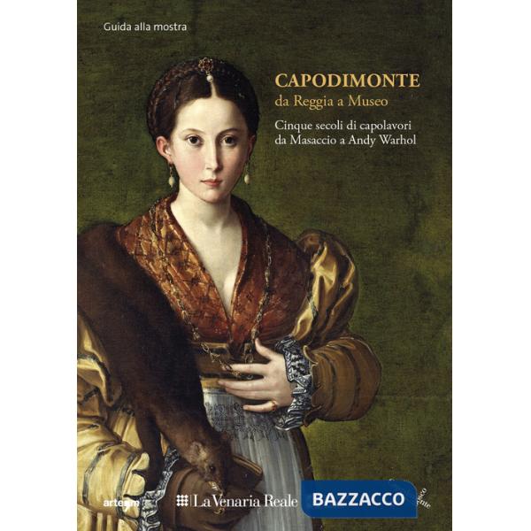 Capodimonte da Reggia a Museo: cinque secoli di capolavori alla Venaria Reale. Guida Breve. Ediz. illustrata