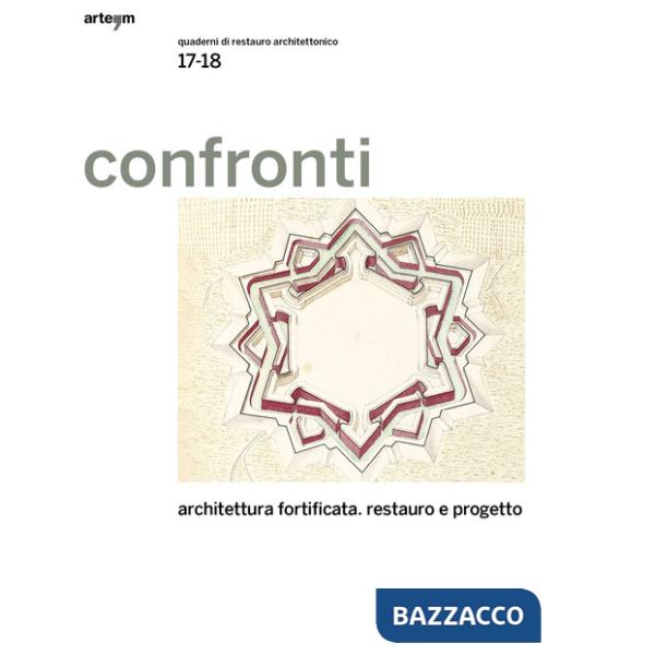 Confronti. Quaderni di restauro architettonico. Vol. 17-18: Architettura fortificata. Restauro e progetto