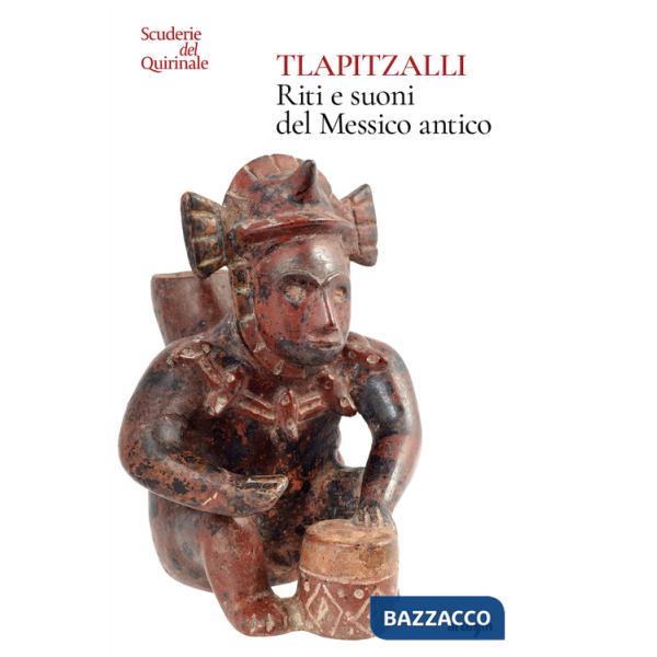 Tlapitzalli. Riti e suoni del Messico antico. Catalogo della mostra (Roma, Scuderie del Quirinale, 29 luglio-25 settembre 2024).