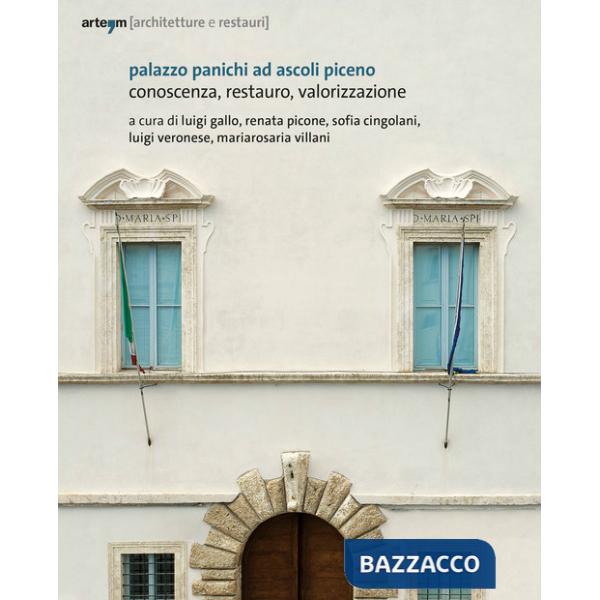Palazzo Panichi ad Ascoli Piceno. Conoscenza, restauro, valorizzazione