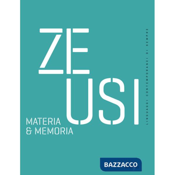 Zeusi. Linguaggi contemporanei di sempre. Vol. 19-20: Materia & memoria