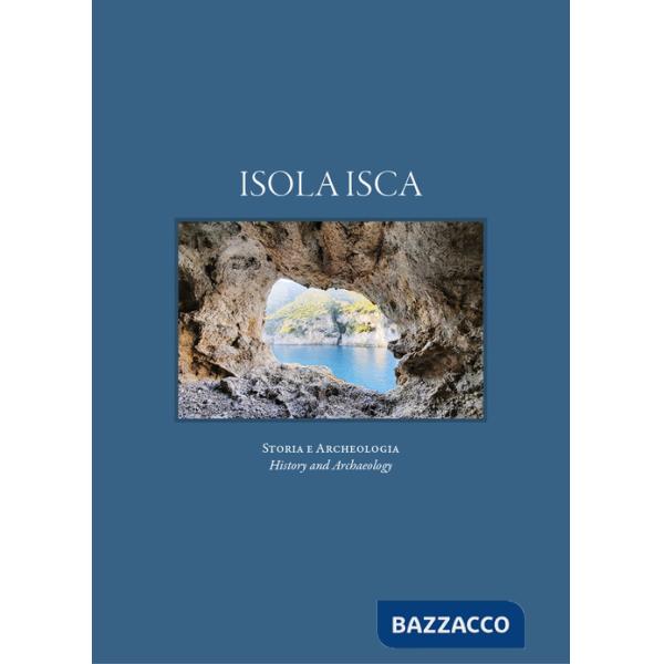 Isola Isca. Storia e archeologia. Ediz. italiana e inglese
