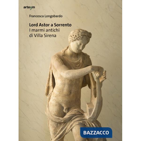 Lord Astor a Sorrento. I marmi antichi di Villa Sirena