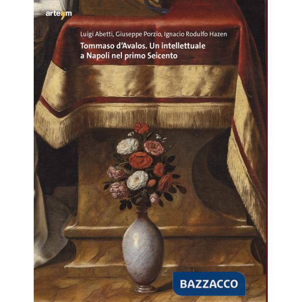 Tommaso d'Avalos. Un intellettuale a Napoli nel primo Seicento