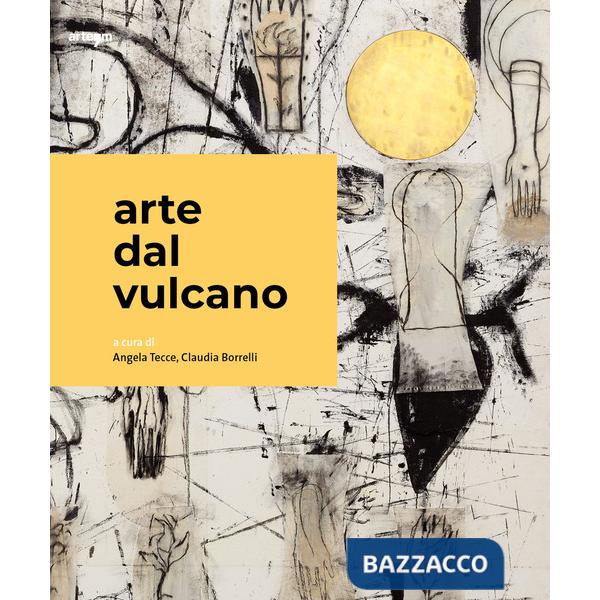 Arte dal Vulcano. Ediz. italiana, inglese e francese