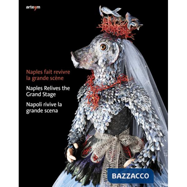 Naples fait revivre la grande scène-Naples Relives the Grand Stage-Napoli rivive la grande scena. Ediz. multilingue