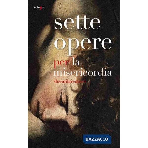 Sette opere per la Misericordia [duemilaventisei]