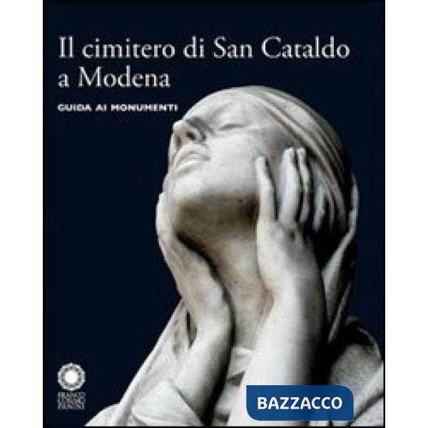 Cimitero di San Cataldo a Modena. Guida ai monumenti. Ediz. illustrata (Il)