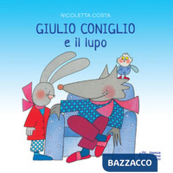 Giulio Coniglio e il lupo. Ediz. a colori