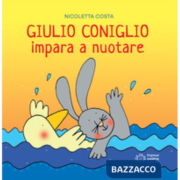Giulio Coniglio impara a nuotare. Ediz. a colori