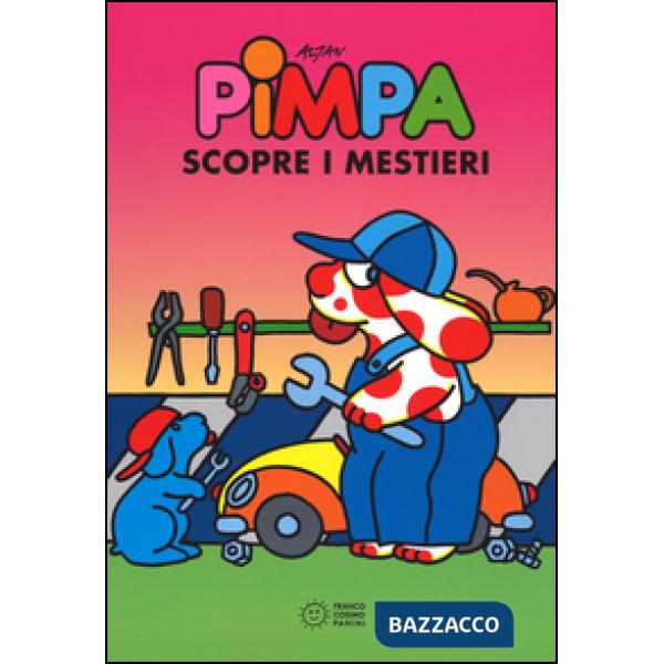 Pimpa scopre i mestieri. Ediz. a colori