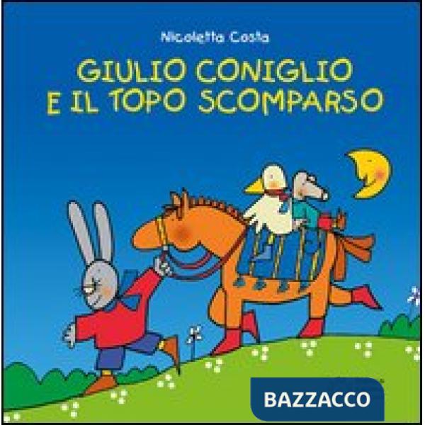 Giulio Coniglio e il topo scomparso. Ediz. illustrata