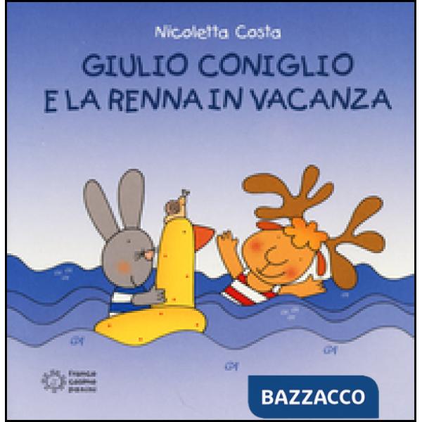 Giulio Coniglio e la renna in vacanza. Ediz. illustrata
