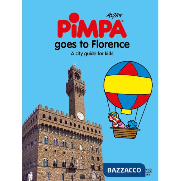Florence for kids. A city guide with Pimpa. Ediz. illustrata