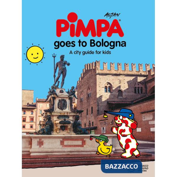 Bologna for kids. A city guide with Pimpa