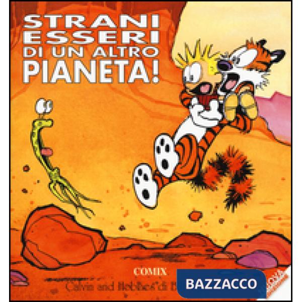Strani esseri di un altro pianeta! Calvin & Hobbes. Ediz. a colori