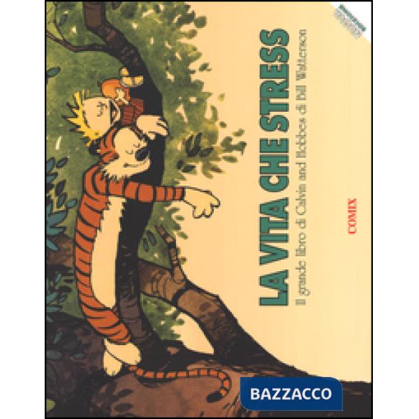 Vita che stress. Il grande libro di Calvin and Hobbes. Nuova ediz. (La)