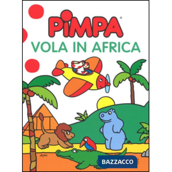 Pimpa vola in Africa. Ediz. illustrata