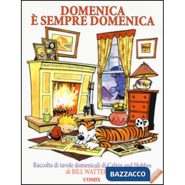 Domenica è sempre domenica. Raccolta di tavole domenicali di Calvin and Hobbes