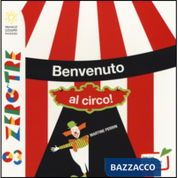Benvenuto al circo! Ediz. a colori