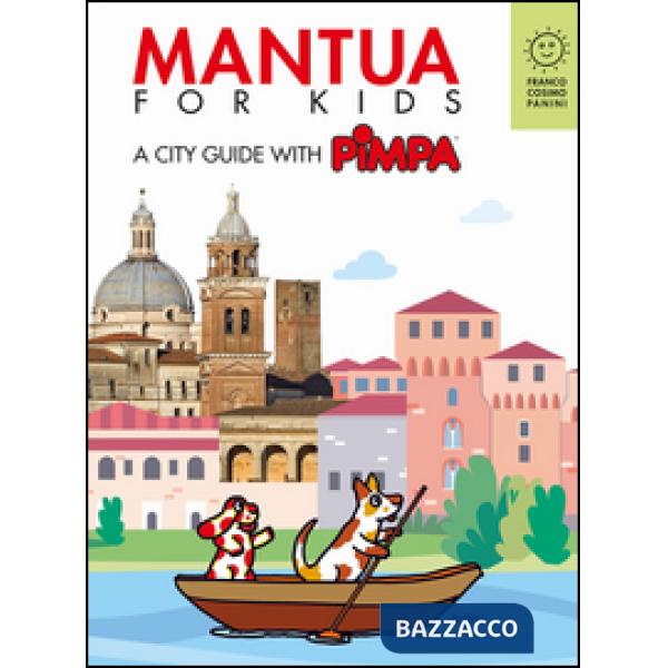 Mantova for kids. A city guide with Pimpa. Ediz. a colori. Con Libro o pacchetto di cartoline