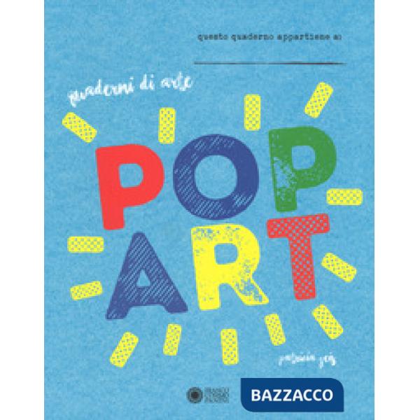 Pop art. Quaderni di arte. Ediz. a colori