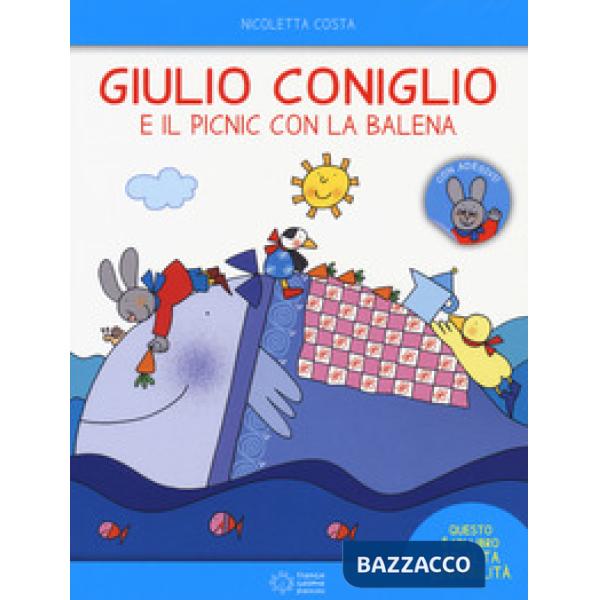 Giulio Coniglio e il picnic con la balena. Con adesivi. Ediz. a colori