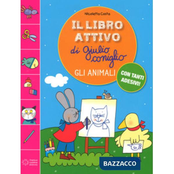 Il libro attivo di Giulio Coniglio. Gli animali. Con adesivi. Ediz. a colori