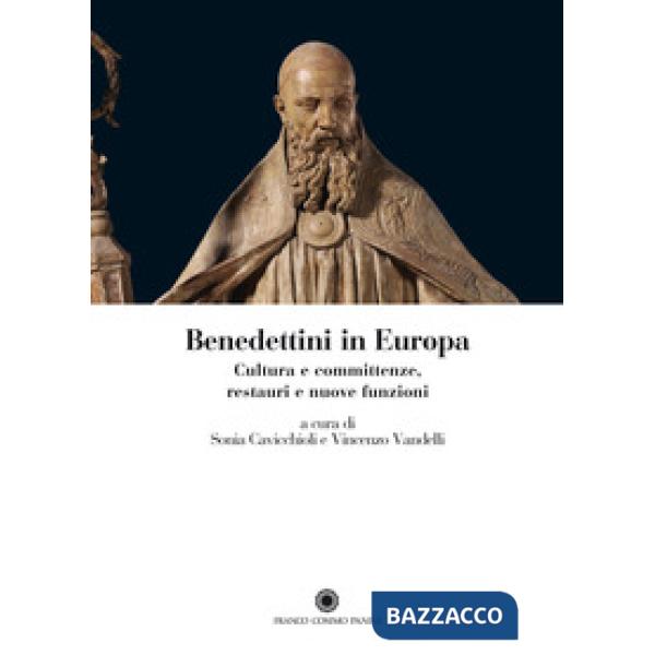 Benedettini in Europa. Cultura e committenze, restauri e nuove funzioni