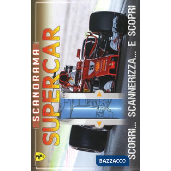 Scanorama supercar. Scorri... scannerizza... e scopri. Ediz. a colori