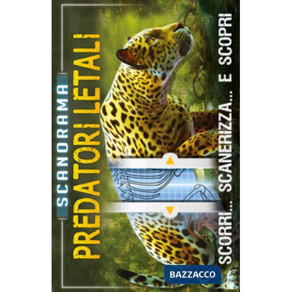 Predatori letali. Scanorama. Ediz. a colori