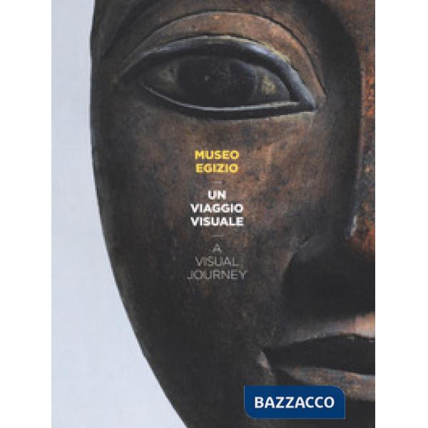 Museo Egizio. Un viaggio visuale-A visual journey. Ediz. bilingue