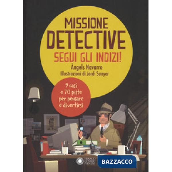 Missione detective. Segui gli indizi! Ediz. a colori
