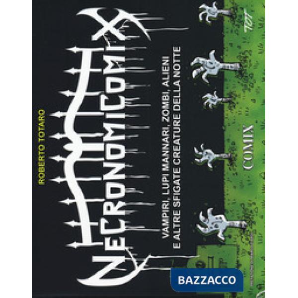 Necronomicomix. Vampiri, lupi mannari, zombi, alieni e altre sfigate creature della notte