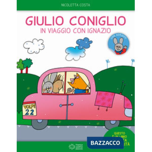 Giulio Coniglio in viaggio con Ignazio. Con adesivi. Ediz. a colori