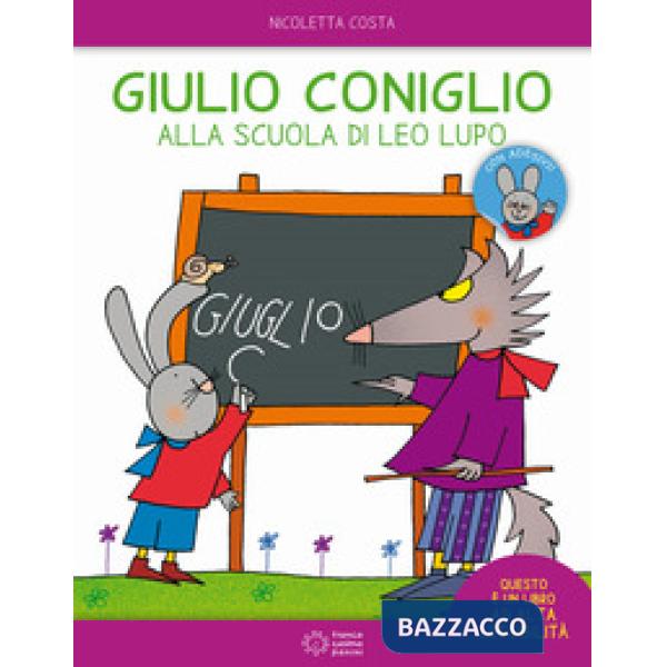 Giulio Coniglio alla scuola di Leo lupo. Con adesivi. Ediz. a colori