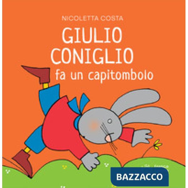 Giulio Coniglio fa un capitombolo. Ediz. a colori