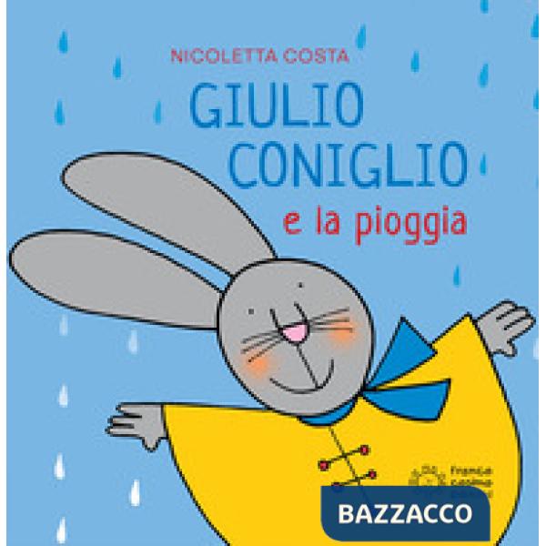 Giulio Coniglio e la pioggia. Ediz. a colori